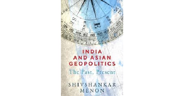 Indian and Asian Geopolitics by Shivshankar Menon